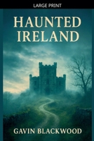 Haunted Ireland B0FVTF3SJW Book Cover