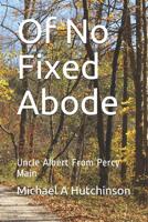 Of No Fixed Abode: Uncle Albert from Percy Main 1092471367 Book Cover
