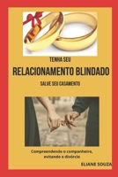 TENHA SEU RELACIONAMENTO BLINDADO - salve seu casamento: Compreendendo o companheiro, evitando o divórcio (Portuguese Edition) B08KFVW2YG Book Cover