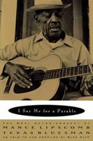 I Say Me for a Parable: The Oral Autobiography of Mance Lipscomb, Texas Bluesman 0393333272 Book Cover