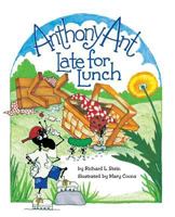 Anthony Ant: Late for Lunch 1979831971 Book Cover