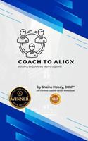 Coach To ALIGN: Building Empowered Teams Together B0G2N6VSDN Book Cover