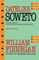 Dateline Soweto: Travels with Black South African Reporters 006091601X Book Cover