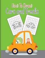 How To Draw Cars and Trucks: A Fun Coloring Book For Kids With Learning Activities On How To Draw & Also To Create Your Own Beautiful Cars & Trucks B08TR4RTTT Book Cover