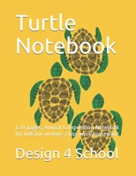 Turtle Notebook: 120 pages, Animal Composition Notebook for kids,for writing ,class work,homework 169521871X Book Cover