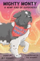 Mighty Monty: A Newf kind of superhero 1739704908 Book Cover
