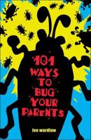 101 Ways to Bug Your Parents 0440414237 Book Cover