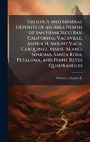 Geology and Mineral Deposits of an Area North of San Francisco Bay, California: Vacaville, Antioch, Mount Vaca, Carquinez, Marie Island, Sonoma, Santa Rosa, Petaluma, and Point Reyes Quadrangles B0FJQPDN9G Book Cover