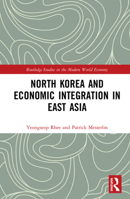 North Korea and Economic Integration in East Asia 0367179768 Book Cover