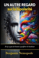 Un autre regard sur la bipolarité: Il n'y a pas de honte à préférer le bonheur B085RQN6VV Book Cover