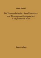 Die Vormundschafts-, Familienrechts- Und Fursorgeerziehungssachen in Der Gerichtlichen Praxis 3642473997 Book Cover