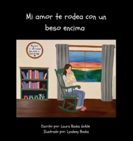 Mi amor te rodea con un beso encima (Spanish Edition) B0F31N155X Book Cover
