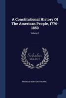 A Constitutional History Of The American People, 1776-1850; Volume 1 1241106150 Book Cover