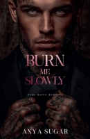 Burn Me Slowly: Dark Mafia Romance (Pretty When I Break) B0GNDXVX4P Book Cover