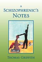 A Schizophrenic's Notes 1469135469 Book Cover