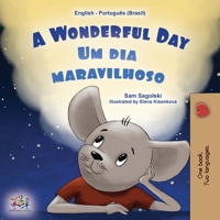 A Wonderful Day (English Portuguese Bilingual Children's Book -Brazilian) 1049701941 Book Cover