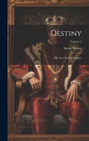 Destiny: Or, the Chief's Daughter; Volume 2 1021641065 Book Cover