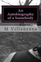 An Autobiography of a Somebody: An Ordinary Girl With an Extraordinary Story 1497446333 Book Cover