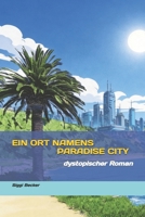 Ein Ort namens Paradise City: dystopischer Roman B0BHNFHDWT Book Cover