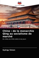 Chine : de la monarchie Qing au socialisme de marché: Du milieu du XVIIe siècle à nos jours 6203645206 Book Cover