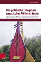 Das Politische Imaginare Eurasischer Fiktionsraume: Imperiale, Gegen-diskurse Im Postsowjetischen Russland (Schnittstellen Studien Zum Ostlichen Und Sudostlichen Europa, 25) 3525364296 Book Cover