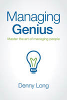 Managing Genius: Master the art of managing people 1936487314 Book Cover