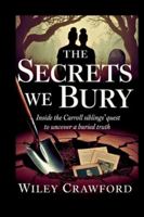 The Secrets We Bury: Inside The Carroll Siblings’ Quest To Uncover A Buried Truth B0G58TGCMV Book Cover