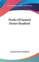Works Of Samuel Dexter Bradford 1162790725 Book Cover