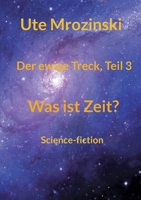 Der ewige Treck, Teil 3: Was ist Zeit? (German Edition) 3740731990 Book Cover