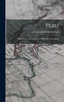 Peru: Reiseskizzen Aus En Jahren 1838-1842, Erster Band 101766336X Book Cover