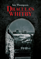 Dracula's Whitby 1445602881 Book Cover