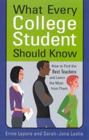 What Every College Student Should Know: How to Find the Best Teachers and Learn the Most from Them 0813530660 Book Cover