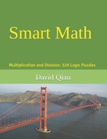 Smart Math: Multiplication and Division, 320 Logic Puzzles B0CNTXSTBT Book Cover