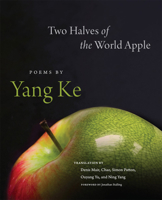 Two Halves of the World Apple: Poems by Yang Ke 0806157593 Book Cover