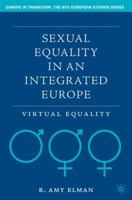 Sexual Equality in an Integrated Europe: Virtual Equality (Europe in Transition: The NYU European Studies Series) 1403982759 Book Cover