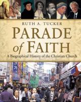Parade of Faith: A Biographical History of the Christian Church 0310525144 Book Cover