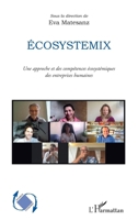 Ecosystemix: Une approche et des compétences écosystémiques des entreprises humaines (Dynamiques D'Entreprises) (French Edition) 2343240795 Book Cover