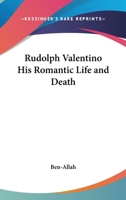 Rudolph Valentino His Romantic Life and Death 1162641991 Book Cover