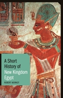 A Short History of New Kingdom Egypt 1780764731 Book Cover
