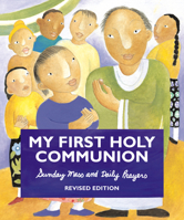 My First Holy Communion: Sunday Mass and Daily Prayers Revised Edition 1616710411 Book Cover