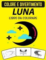 LIBRO DA COLORARE DELLA LUNA: Disegni per alleviare lo stress Libro da colorare sulla luna per adulti B08GFSYFZ8 Book Cover