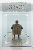 Grace: Richard Cookston Grace, Life, Family, and History 0595410529 Book Cover