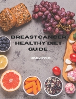 BREAST CANCER HEALTHY DIET GUIDE B0C9S7QWY7 Book Cover