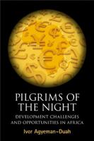 Pilgrims of the Night: Development Challenges and Opportunities in Africa 0956240151 Book Cover