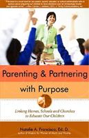 Parenting and Partnering with Purpose: Linking Homes, Schools and Churches to Educate Our Children 0982619634 Book Cover
