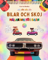 Bilar och skoj - Målarbok för barn - Underhållande samling av bilscener: Den bästa boken för barn som vill utveckla sin kreativitet och ha roligt B0C6PB6L31 Book Cover