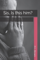 Sis, Is this him? B0FPBXYGN8 Book Cover