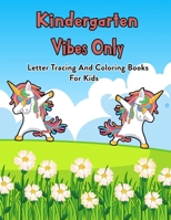 Kindergarten Vibes Only: Letter Tracing And Coloring Books For Kids: 100 Pages Of Letter Tracing And Coloring Book For Kids Ages 3 And Up (With Dabbing Unicorn) B08JF5MBJ2 Book Cover