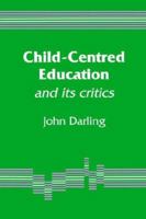 Child-Centred Education: And Its Critics 1853962252 Book Cover