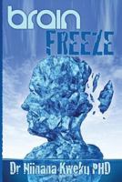 Brain Freeze 1482534320 Book Cover